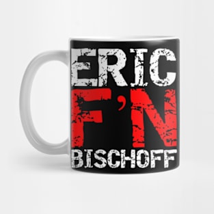 Eric F'N Bischoff Mug